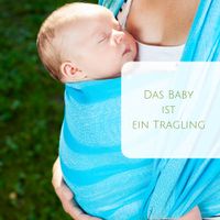 Trageberatung in Köln - Das Baby ist ein Tragling